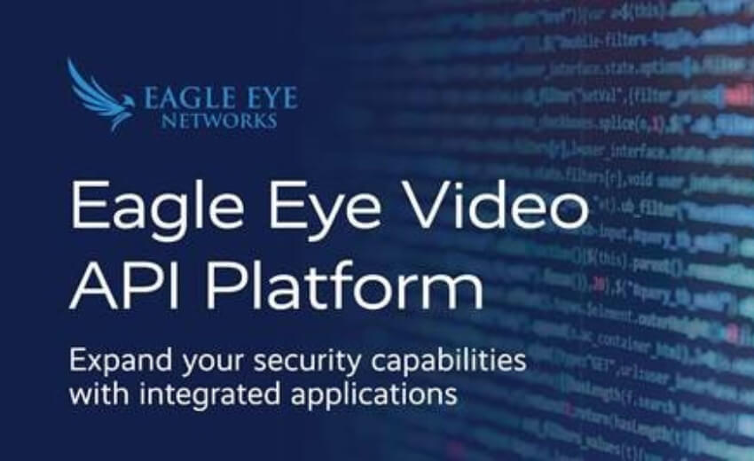 Eagle Eye Networks launches V3 of its Video API Platform 