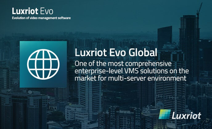 A complete surveillance ecosystem solution with Luxriot EVO Global 