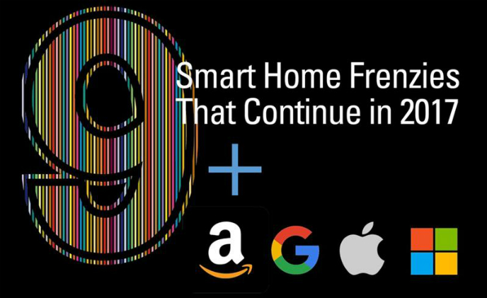 9 smart home frenzies that continue in 2017 (2016 milestones for the four giants in smart home)