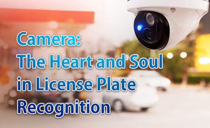 Camera: The Heart and Soul in License Plate Recognition