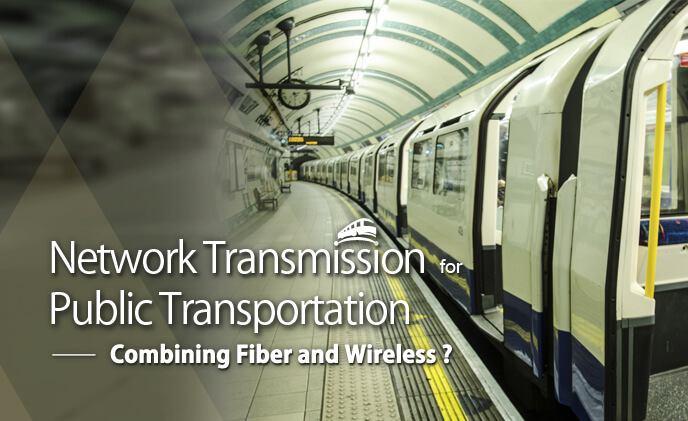 Network transmission for public transportation – combining fiber and wireless?