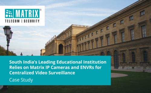An educational institution in South India trusts Matrix IP Cameras and ENVRs for enhancing campus security