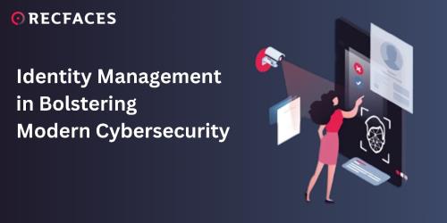 Identity management in bolstering modern cybersecurity