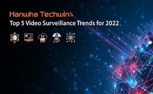Hanwha Techwin’s Top 5 video surveillance trends for 2022