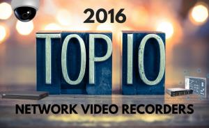 Top 10 NVRs of 2016