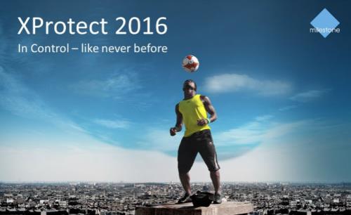 Milestone XProtect 2016 is released: focus on partner power and customers in control
