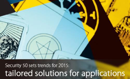 Security 50 sets trends for 2015: tailored solutions for applications
