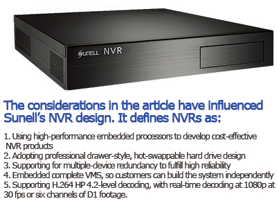 The considerations in the article have influenced Sunell's NVR design. It defines NVRs as