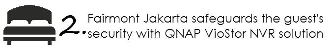 Fairmont Jakarta safeguards the guest's security with QNAP VioStor NVR solution