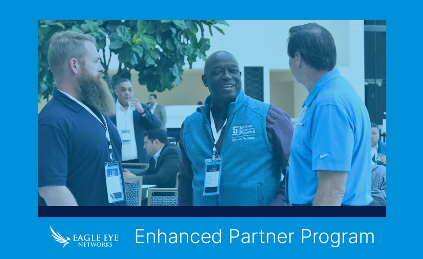 Eagle Eye Networks enhances partner program to accelerate reseller growth