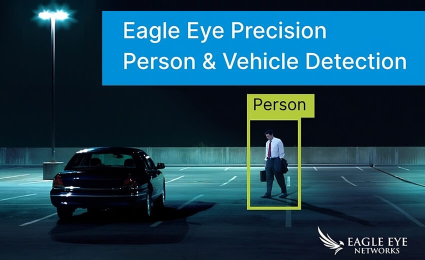 New accuracy benchmark set with launch of Eagle Eye Precision Person & Vehicle Detection