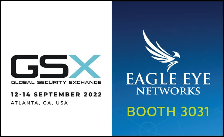 Time-saving technologies for security practitioners highlighted by Eagle Eye Networks at GSX 2022