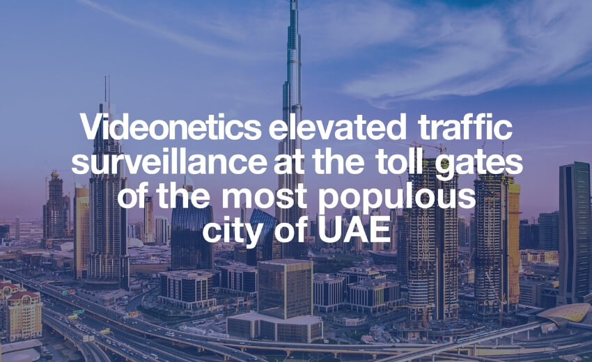 Videonetics elevated traffic surveillance at the toll gates of a city in UAE