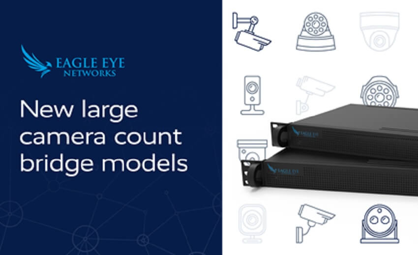 Eagle Eye Networks delivers large camera count bridges