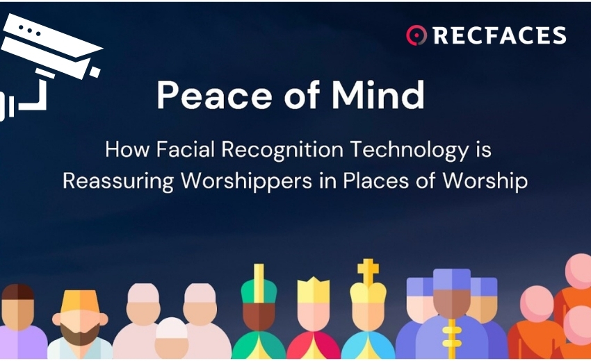 Peace of mind: How facial recognition technology is reassuring worshippers in places of worship