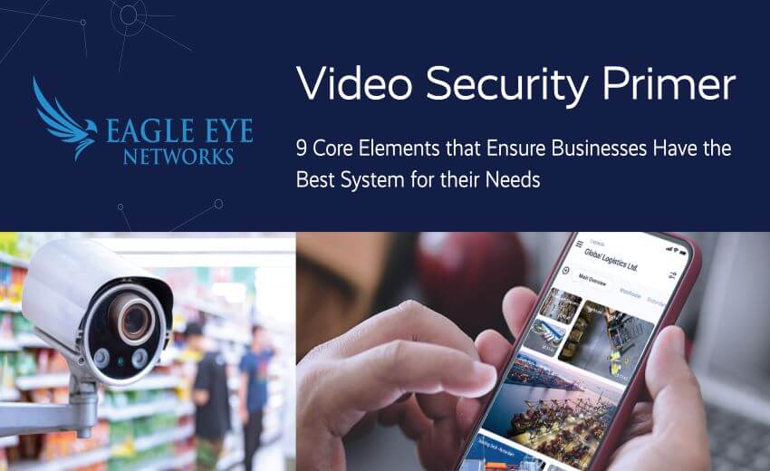 Eagle Eye Networks releases Video Security Primer 