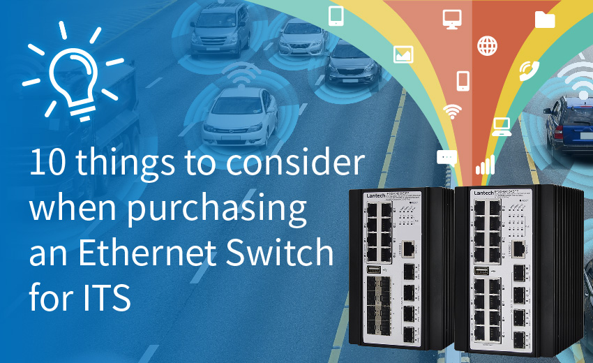 10 things to consider when purchasing an Ethernet Switch for ITS 