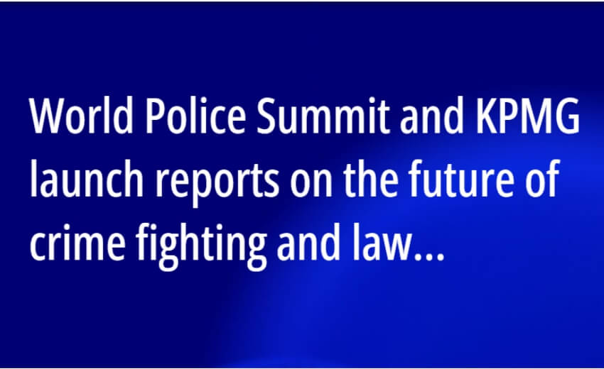 Dubai Police and KPMG launch reports on the future of crime fighting and law enforcement