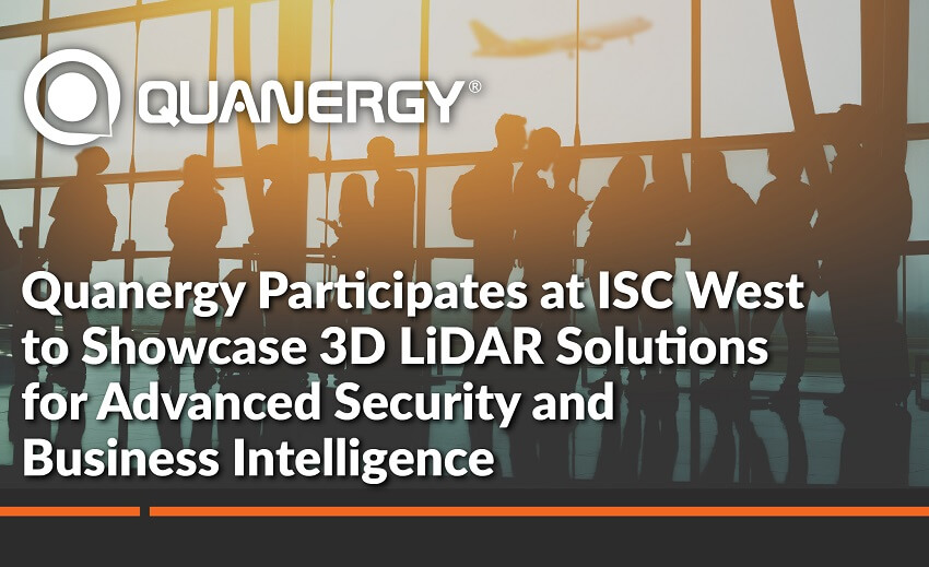 Quanergy at ISC West to showcase 3D LiDAR solutions for advanced security, business intel