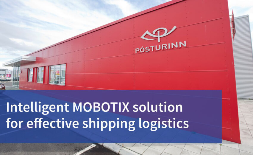 Intelligent MOBOTIX solution for effective shipping logistics