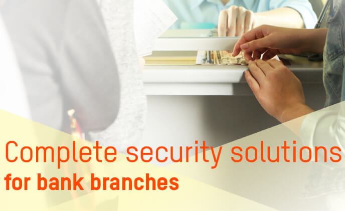 Complete security solutions for bank branches