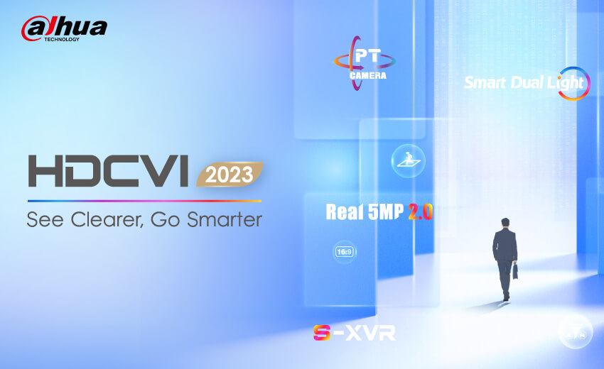 ‘See clearer, go smarter’ with Dahua’s HDCVI 2023