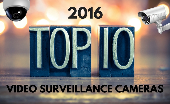 Top 10 video surveillance cameras of 2016
