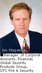 Jim Fitzpatrick, Manager of Corporate Accounts, Financial, Global Security Products Group, UTC Fire & Security